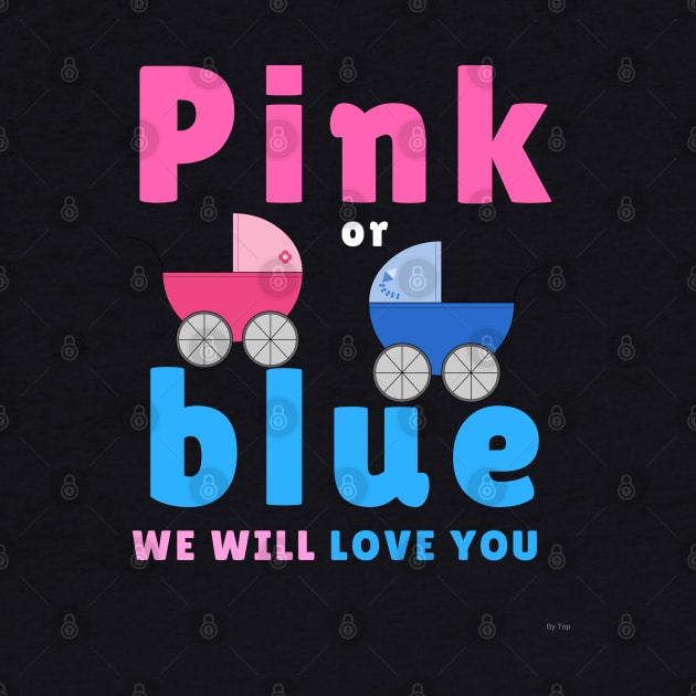 Pink Or Blue  We Will love You Prams pink or blue baby shower T-Shirt Sweater Hoodie Iphone Samsung Phone Case Coffee Mug Tablet Case Gift by giftideas